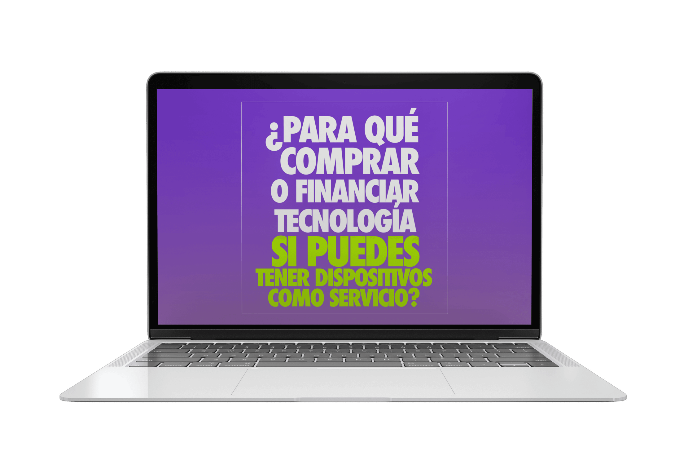 ¿Para qué comprar o financiar tecnología si puedes tener dispositivos como servicio?
